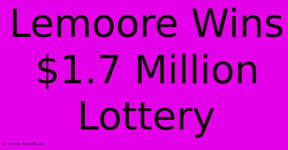 Lemoore Wins $1.7 Million Lottery