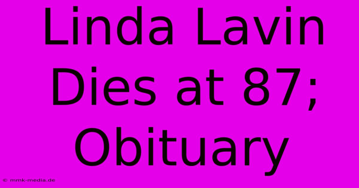 Linda Lavin Dies At 87; Obituary