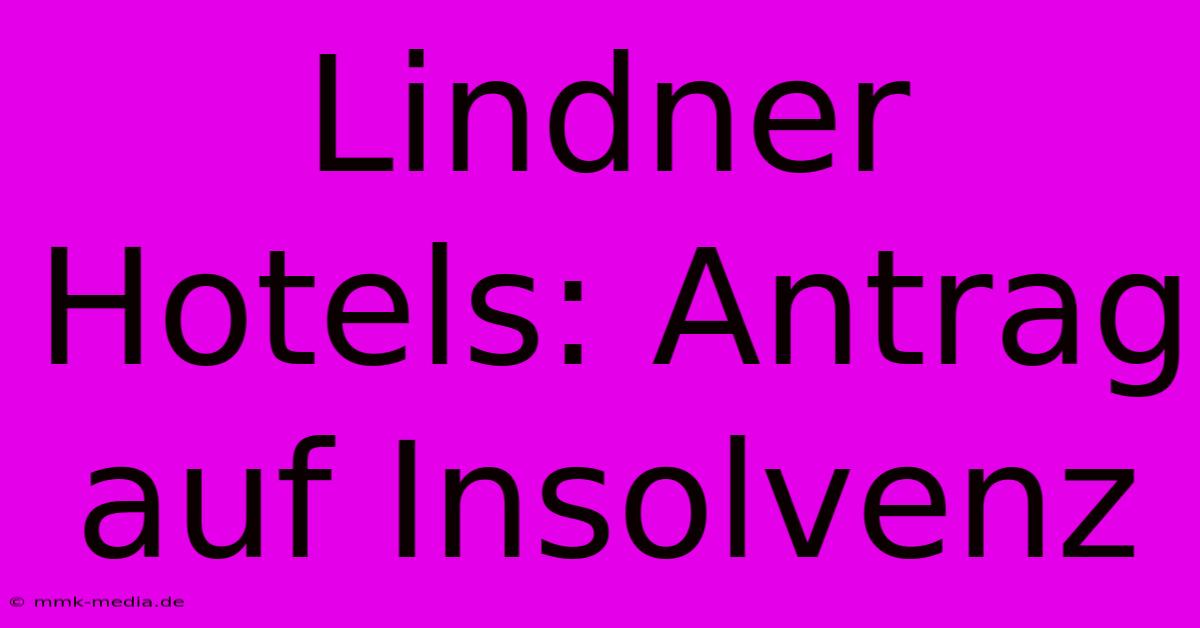 Lindner Hotels: Antrag Auf Insolvenz