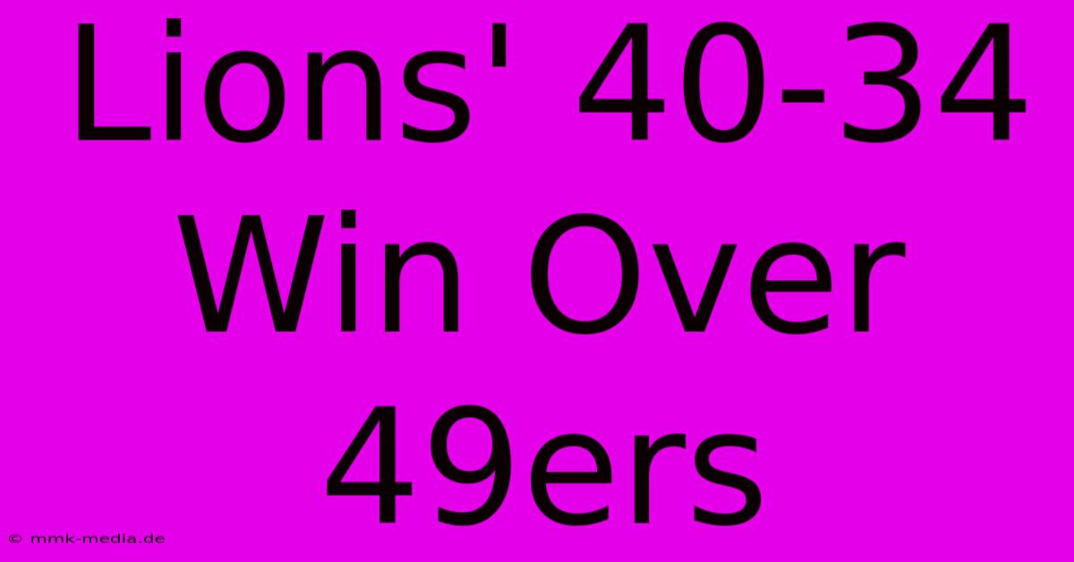 Lions' 40-34 Win Over 49ers