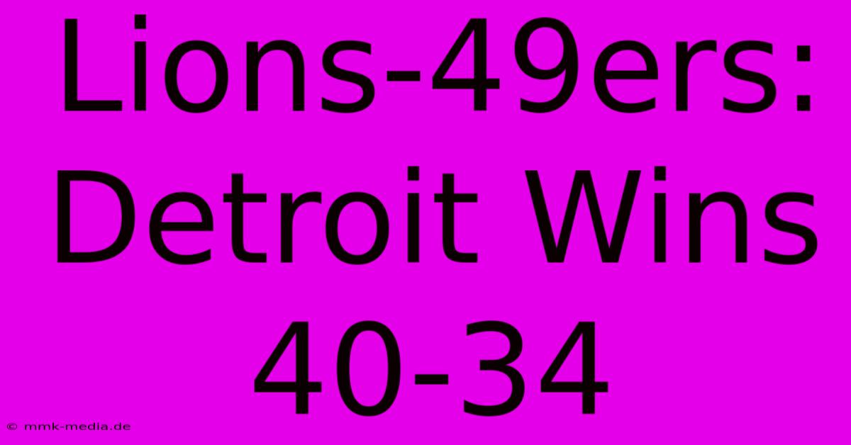 Lions-49ers: Detroit Wins 40-34