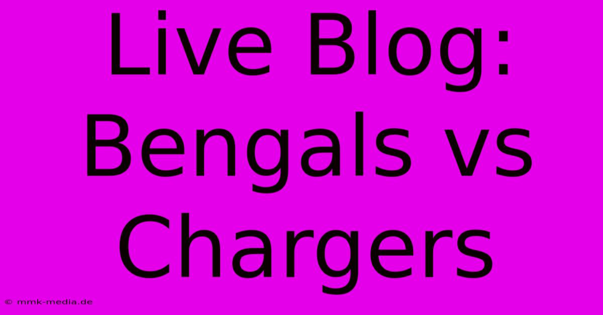 Live Blog: Bengals Vs Chargers