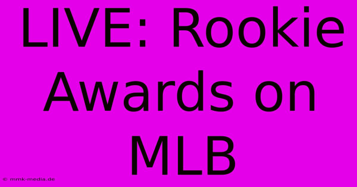 LIVE: Rookie Awards On MLB