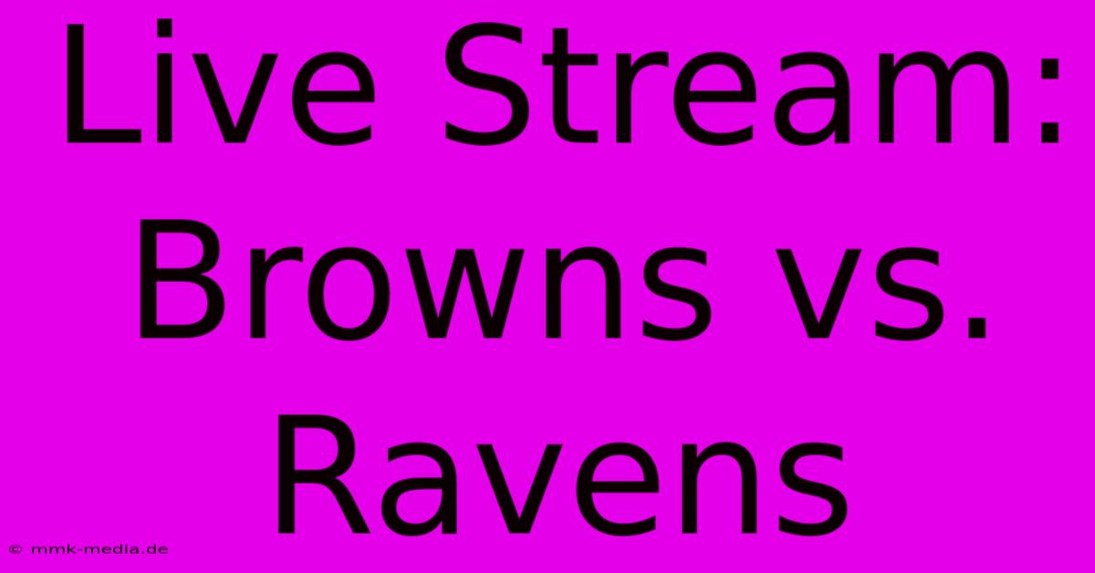 Live Stream: Browns Vs. Ravens