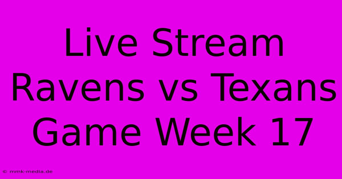 Live Stream Ravens Vs Texans Game Week 17