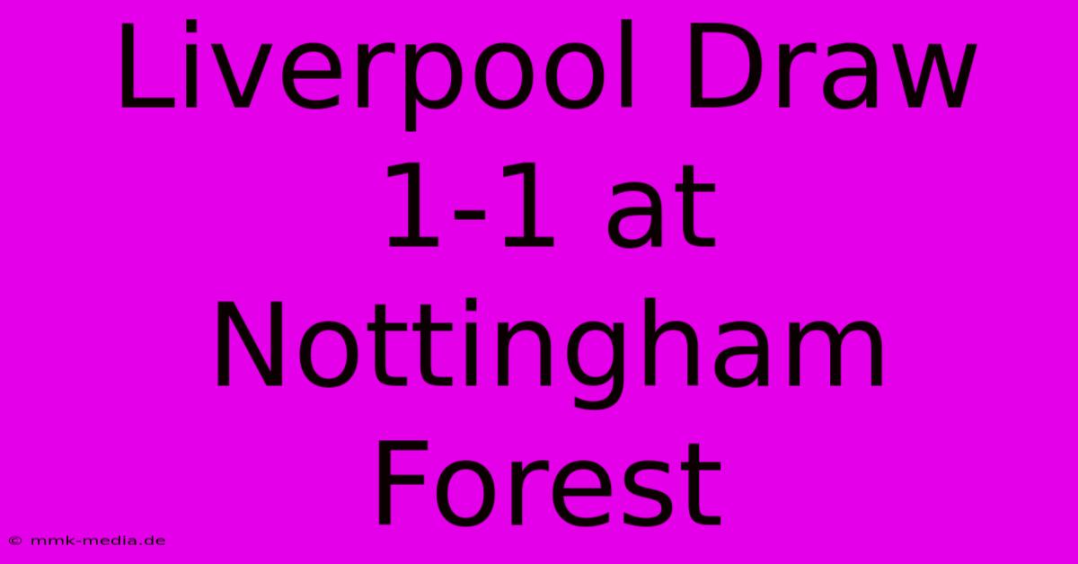 Liverpool Draw 1-1 At Nottingham Forest