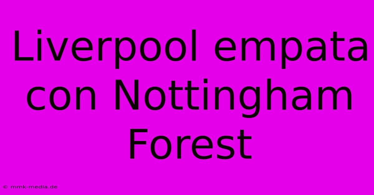 Liverpool Empata Con Nottingham Forest