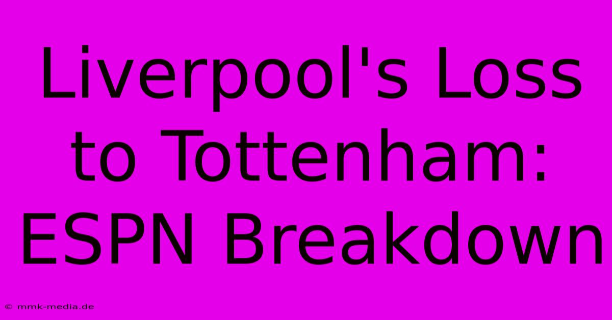 Liverpool's Loss To Tottenham: ESPN Breakdown