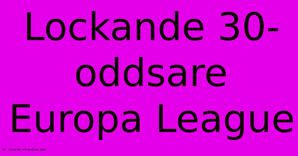 Lockande 30-oddsare Europa League