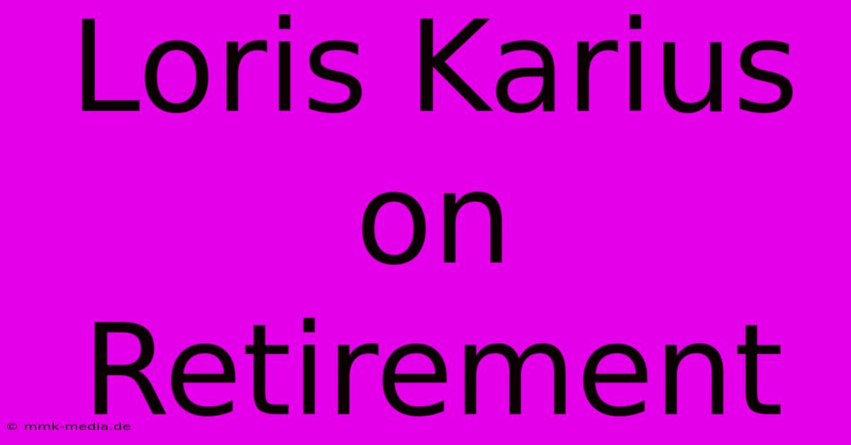 Loris Karius On Retirement