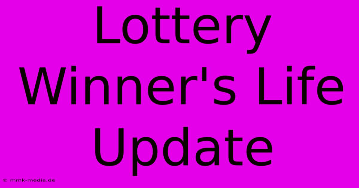 Lottery Winner's Life Update