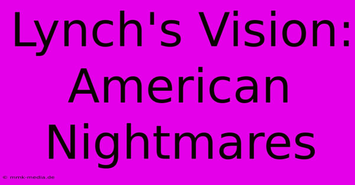 Lynch's Vision: American Nightmares