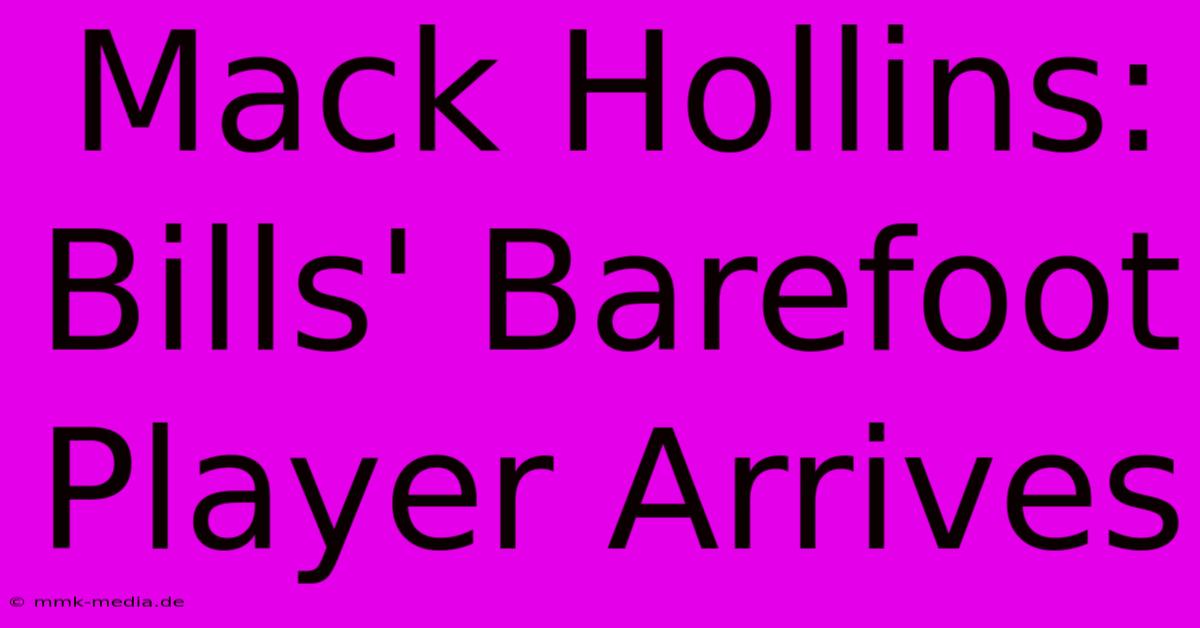 Mack Hollins: Bills' Barefoot Player Arrives