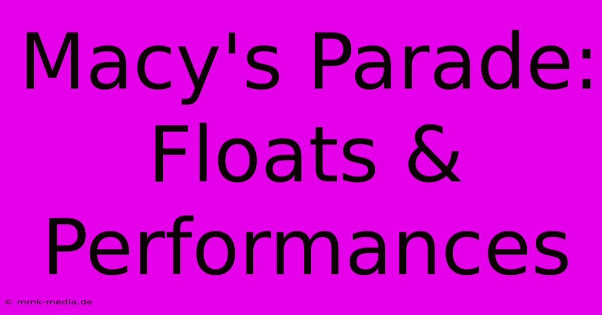 Macy's Parade: Floats & Performances