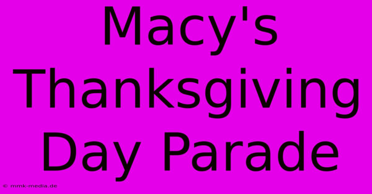 Macy's Thanksgiving Day Parade