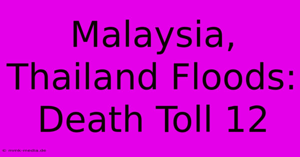 Malaysia, Thailand Floods: Death Toll 12