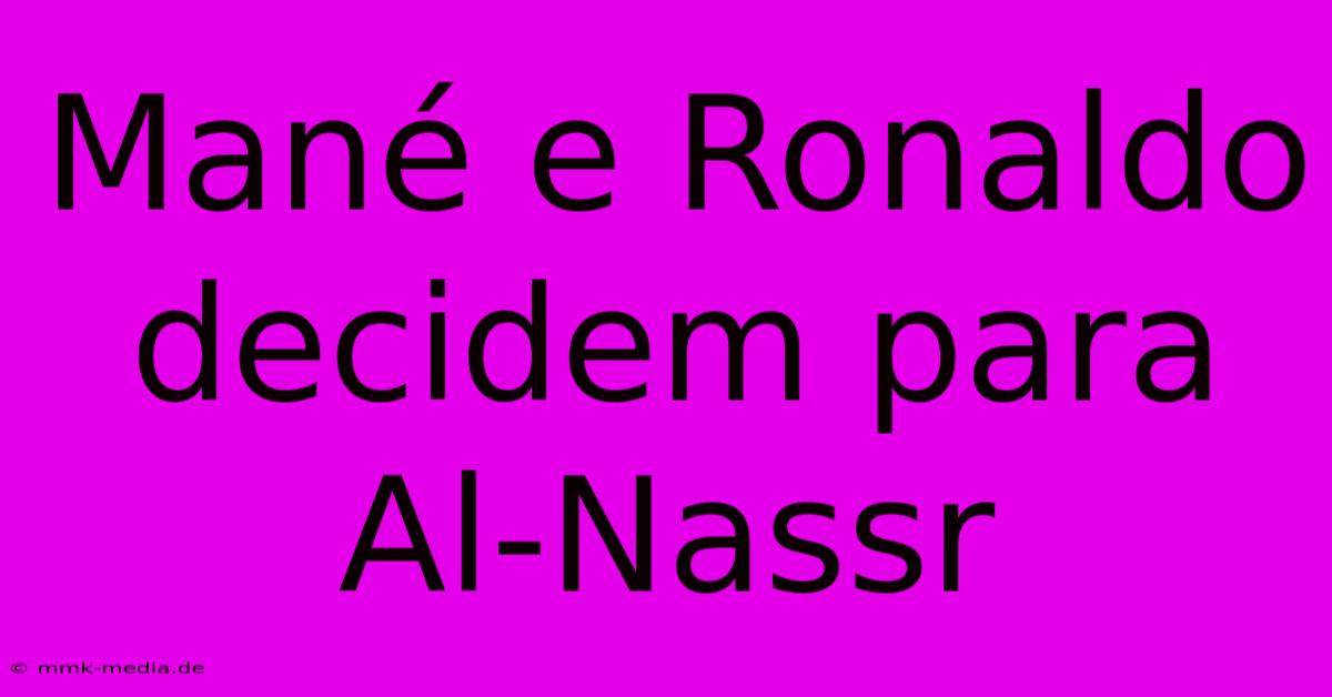 Mané E Ronaldo Decidem Para Al-Nassr