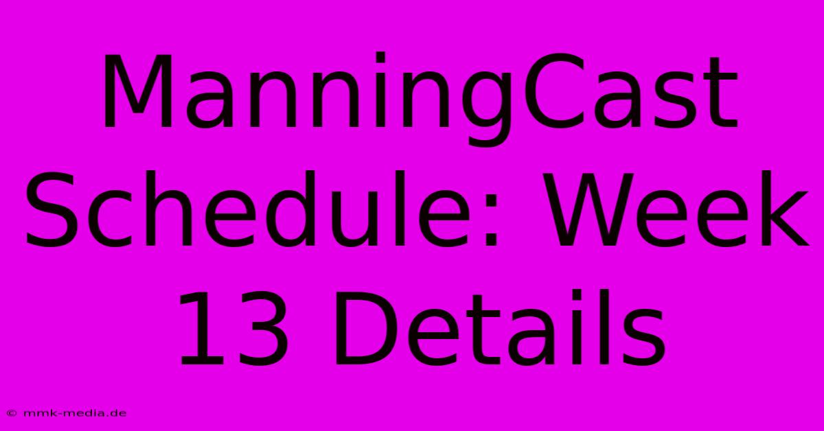 ManningCast Schedule: Week 13 Details