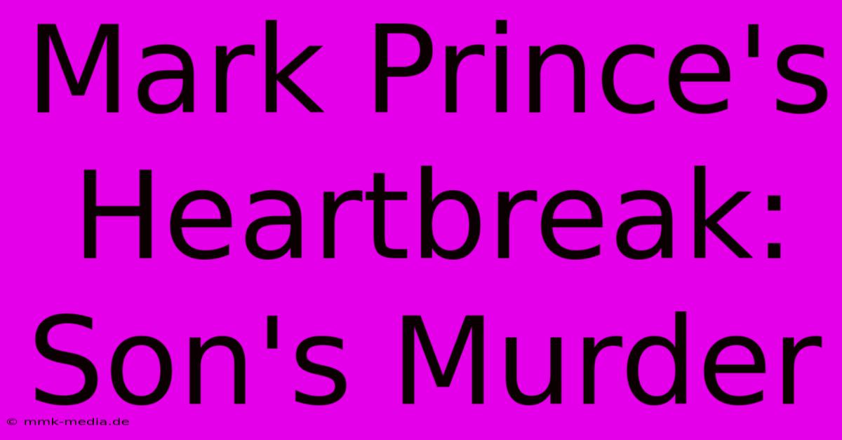 Mark Prince's Heartbreak: Son's Murder