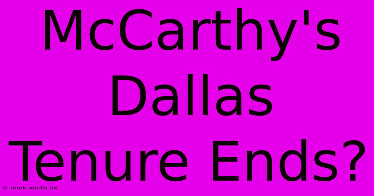 McCarthy's Dallas Tenure Ends?