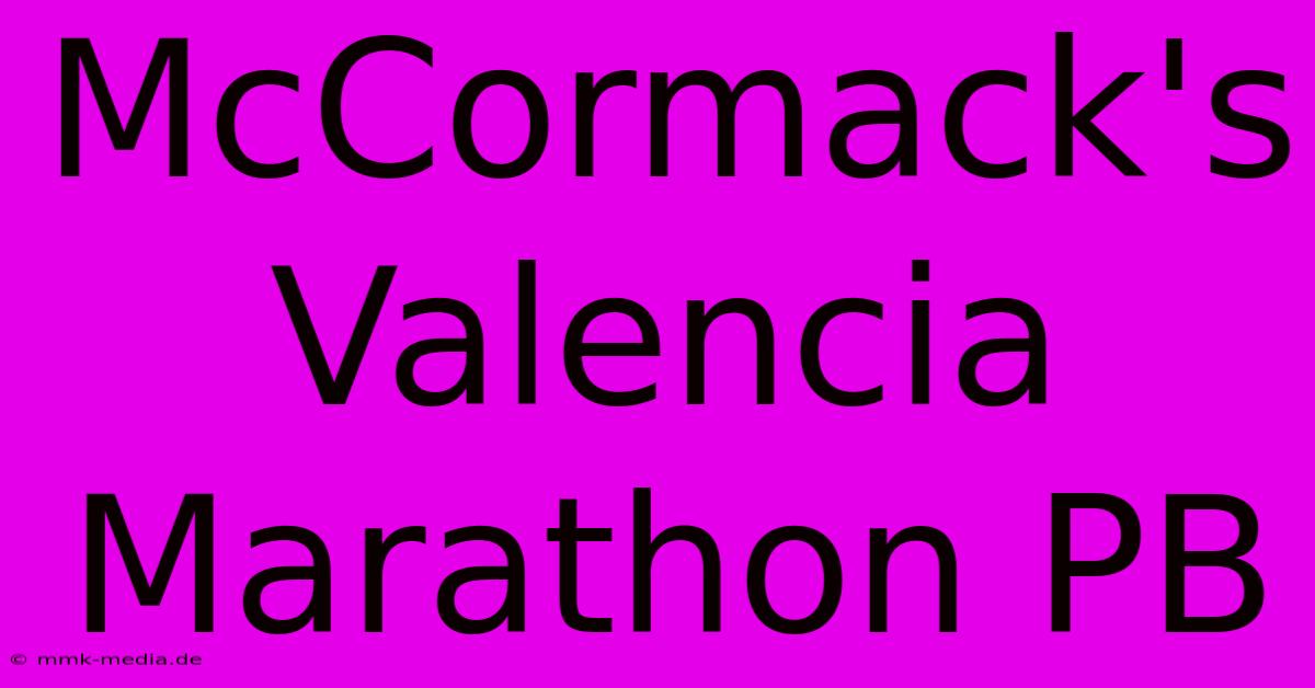 McCormack's Valencia Marathon PB