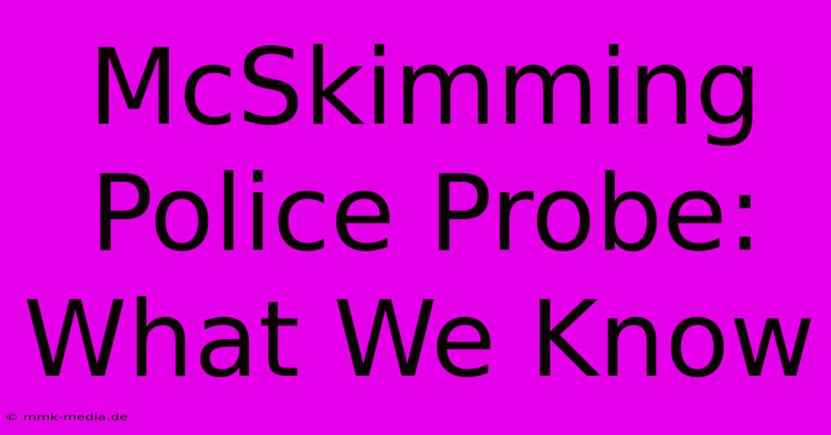 McSkimming Police Probe: What We Know