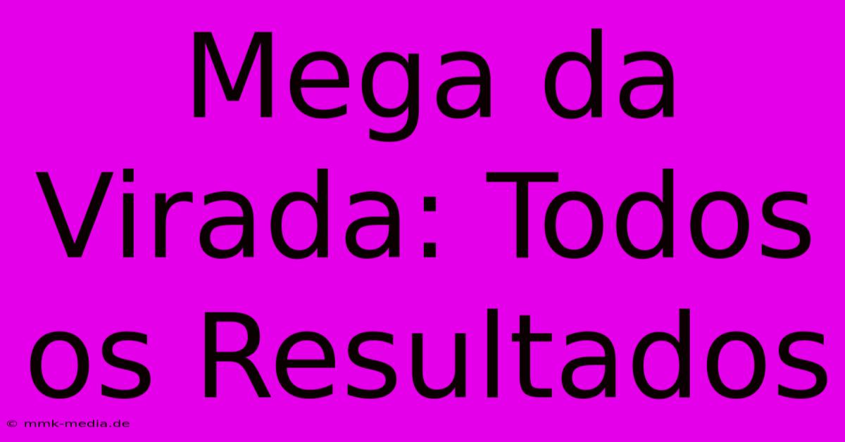 Mega Da Virada: Todos Os Resultados