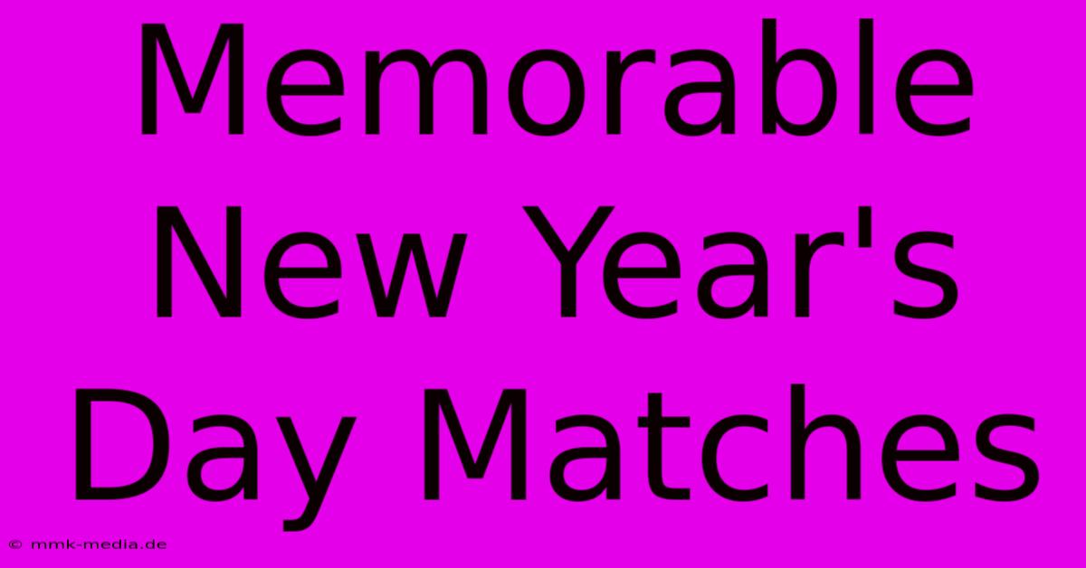 Memorable New Year's Day Matches