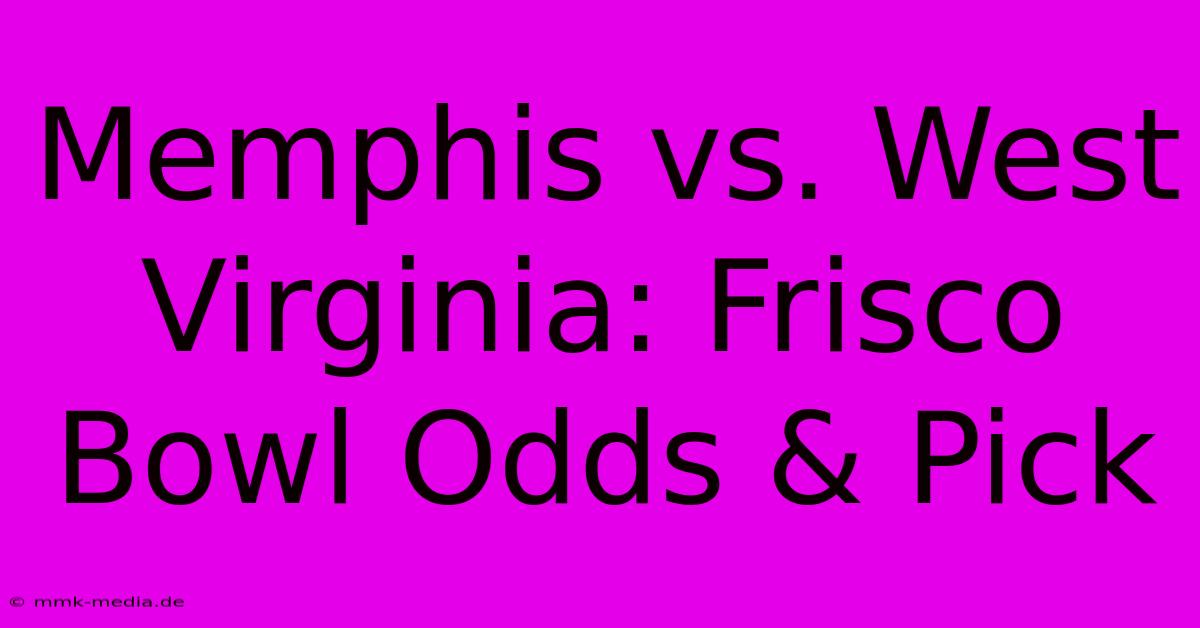 Memphis Vs. West Virginia: Frisco Bowl Odds & Pick