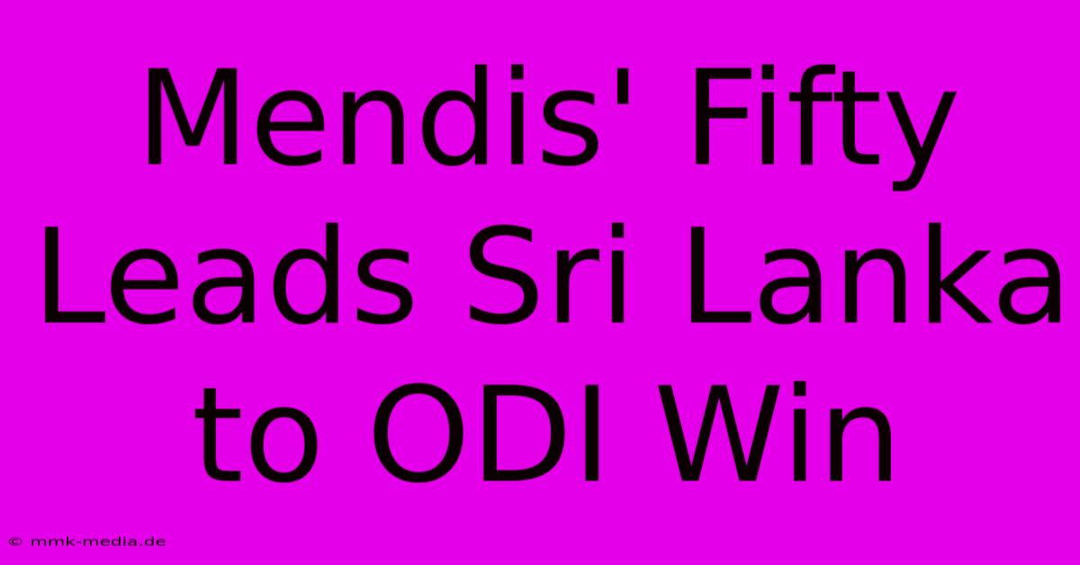 Mendis' Fifty Leads Sri Lanka To ODI Win