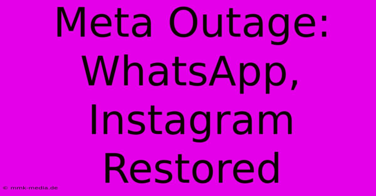 Meta Outage: WhatsApp, Instagram Restored