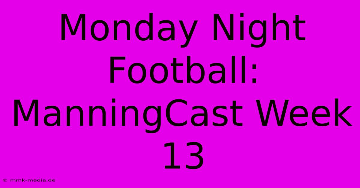 Monday Night Football: ManningCast Week 13