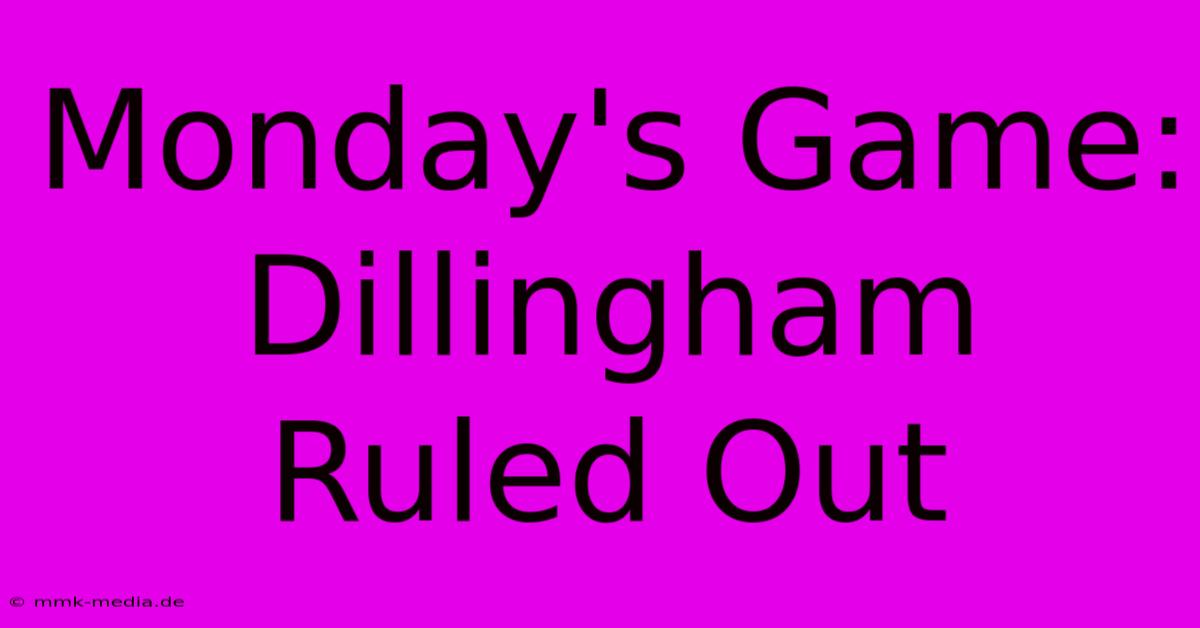 Monday's Game: Dillingham Ruled Out