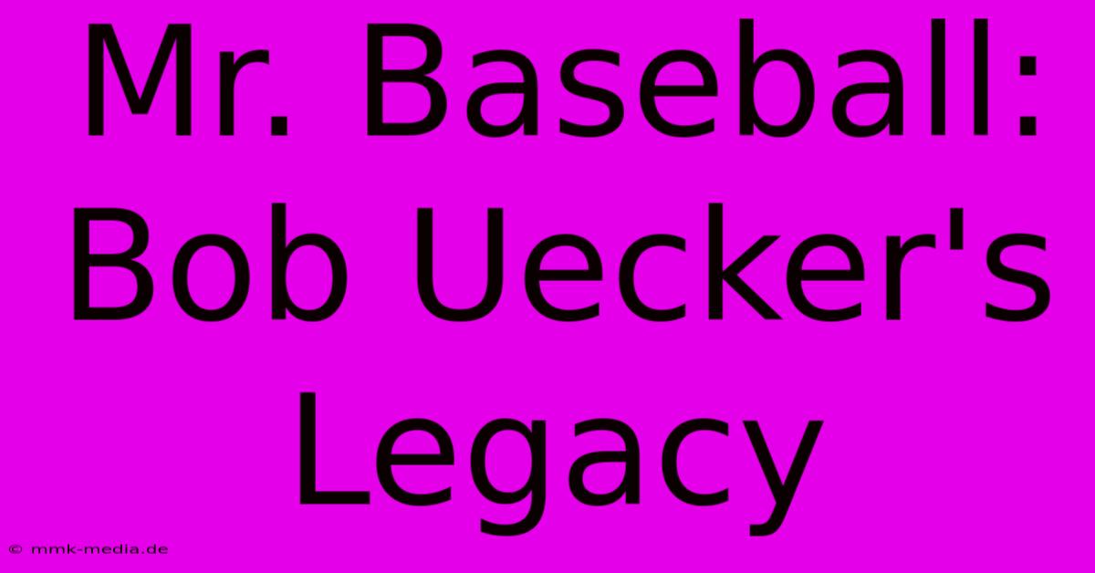 Mr. Baseball: Bob Uecker's Legacy