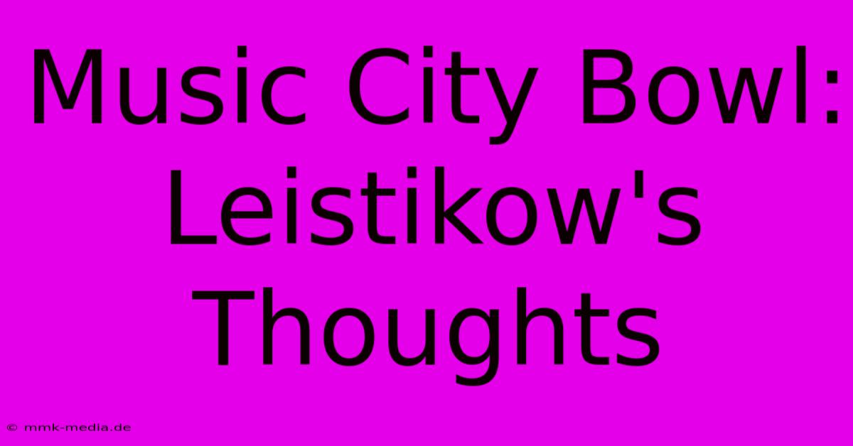 Music City Bowl: Leistikow's Thoughts