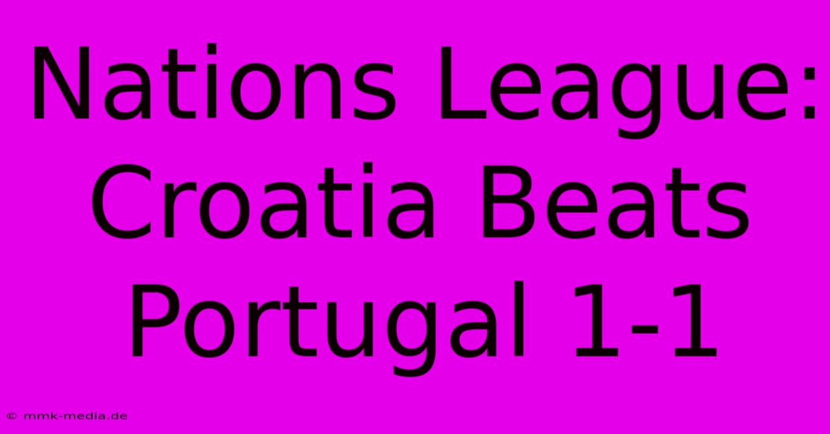 Nations League: Croatia Beats Portugal 1-1