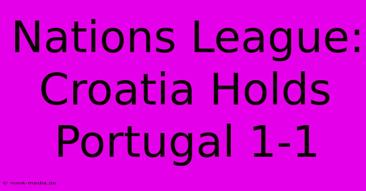 Nations League: Croatia Holds Portugal 1-1