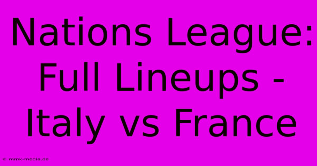 Nations League: Full Lineups - Italy Vs France