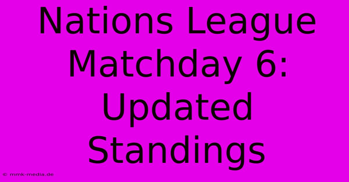 Nations League Matchday 6: Updated Standings