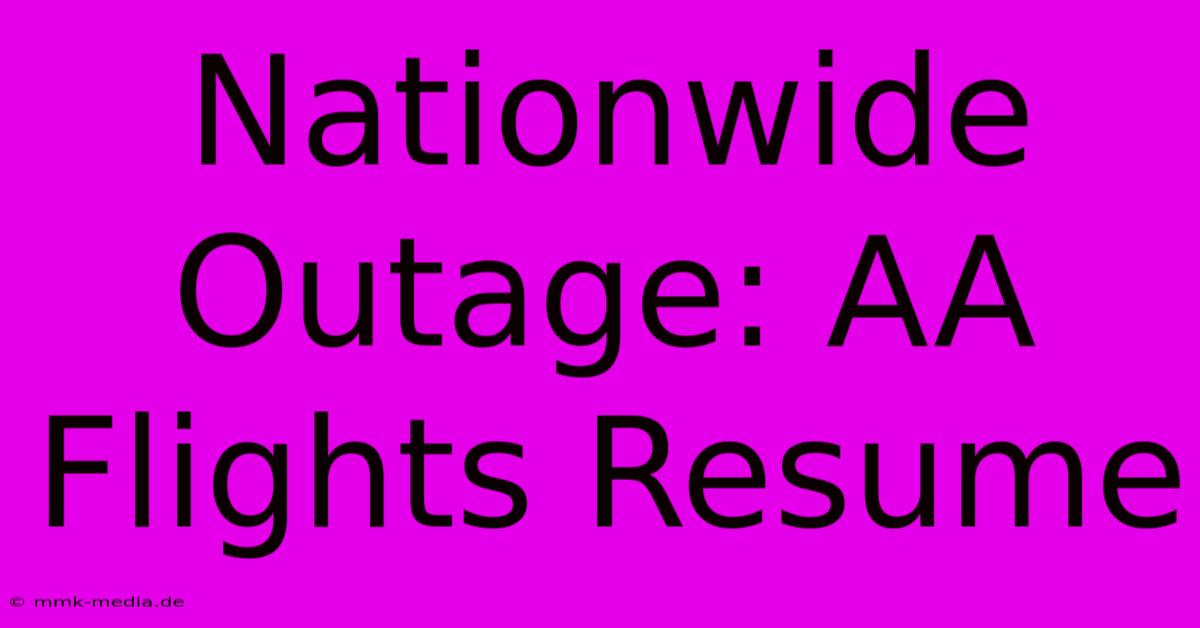 Nationwide Outage: AA Flights Resume