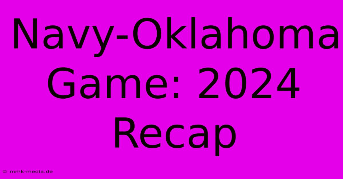 Navy-Oklahoma Game: 2024 Recap