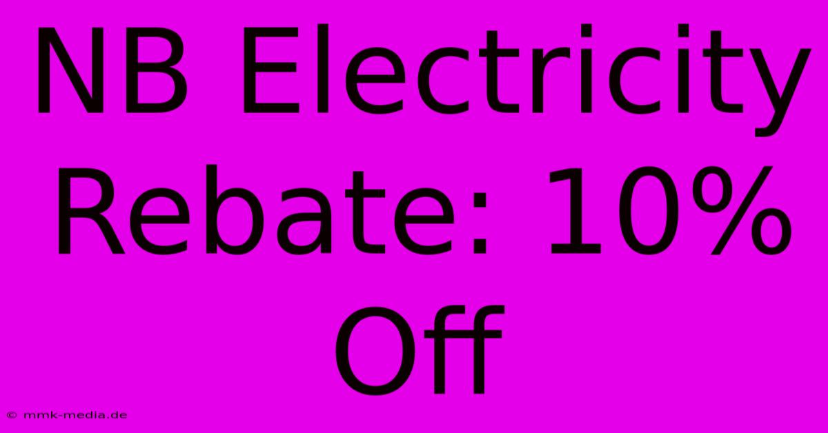 NB Electricity Rebate: 10% Off