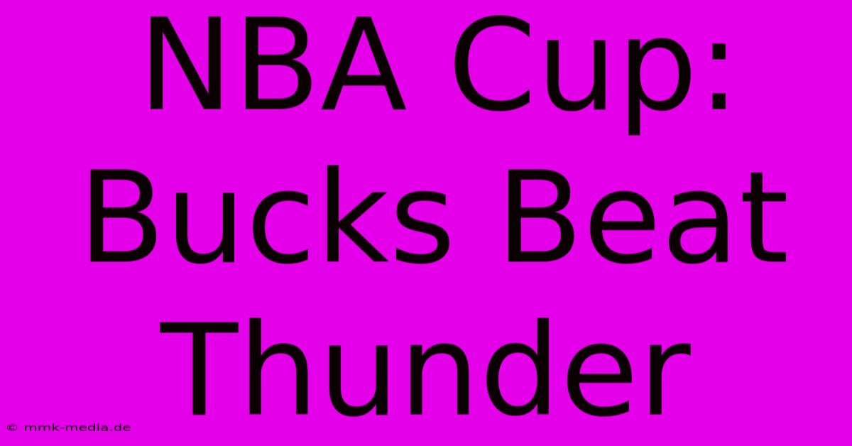 NBA Cup: Bucks Beat Thunder