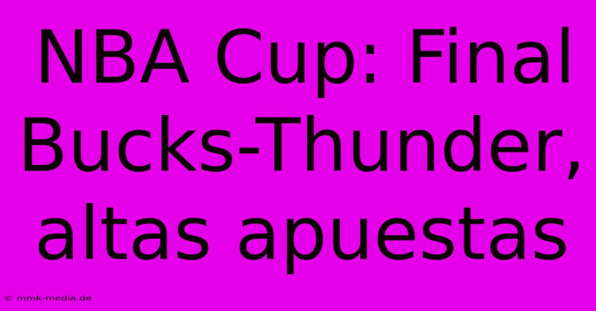 NBA Cup: Final Bucks-Thunder, Altas Apuestas