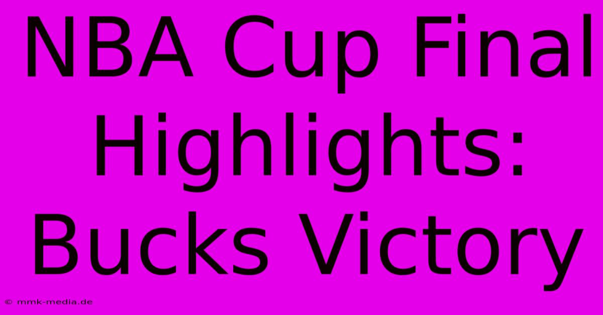 NBA Cup Final Highlights: Bucks Victory