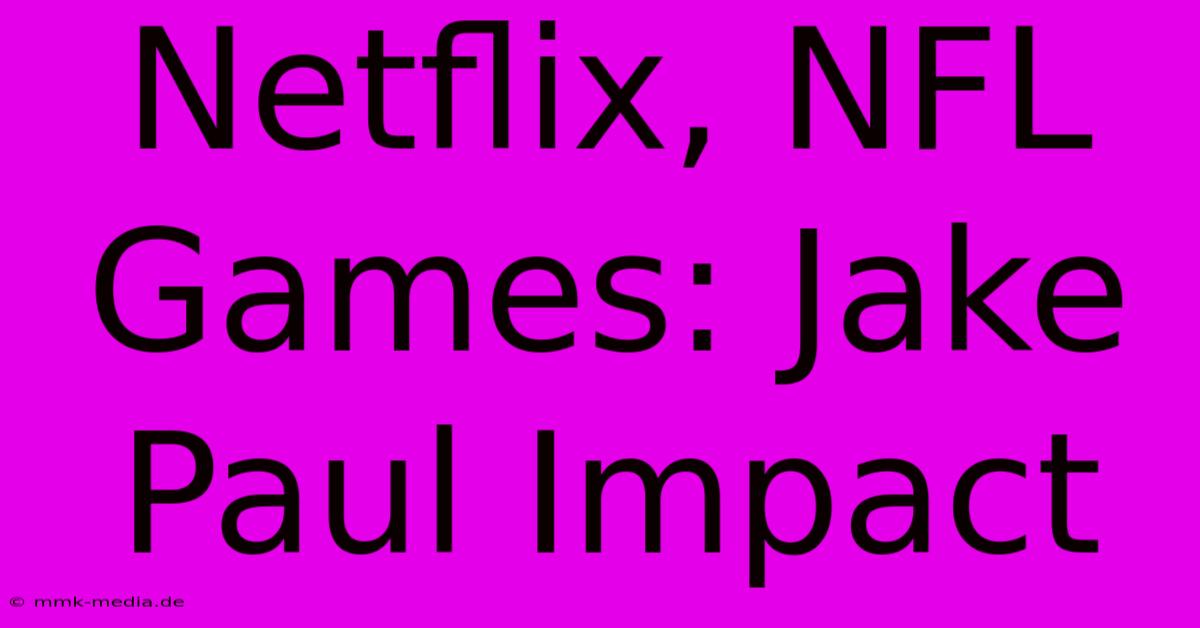 Netflix, NFL Games: Jake Paul Impact