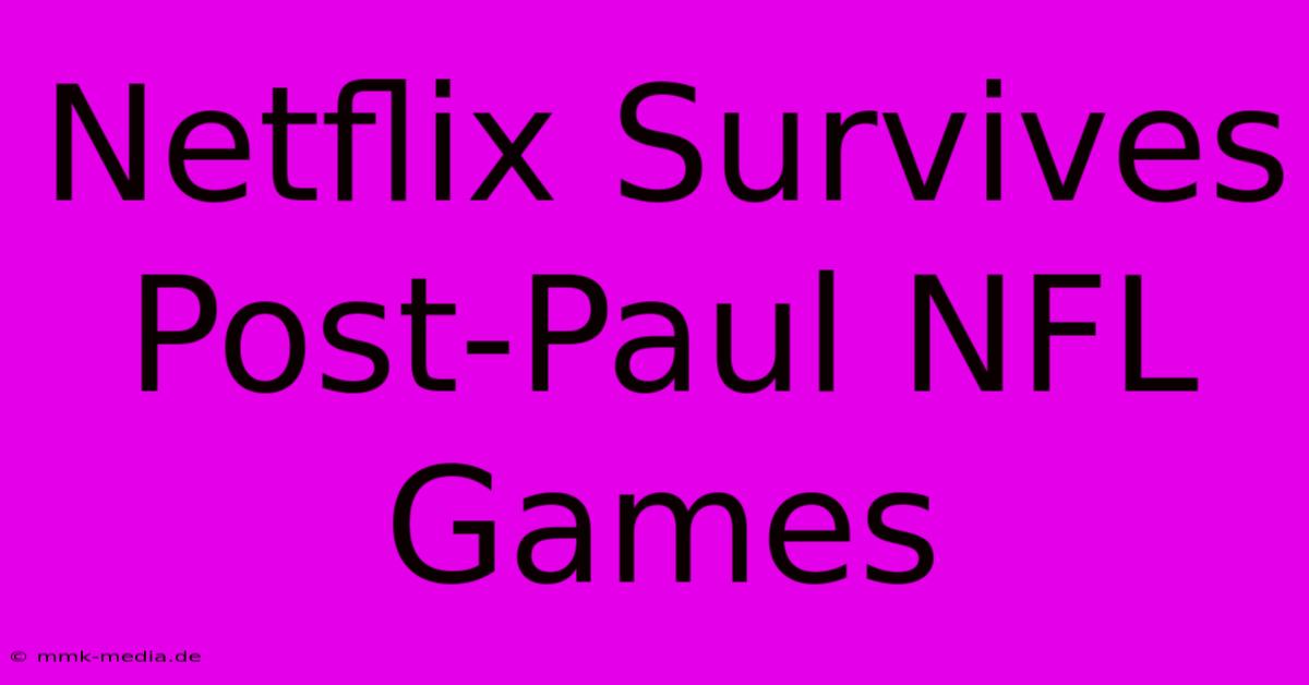 Netflix Survives Post-Paul NFL Games