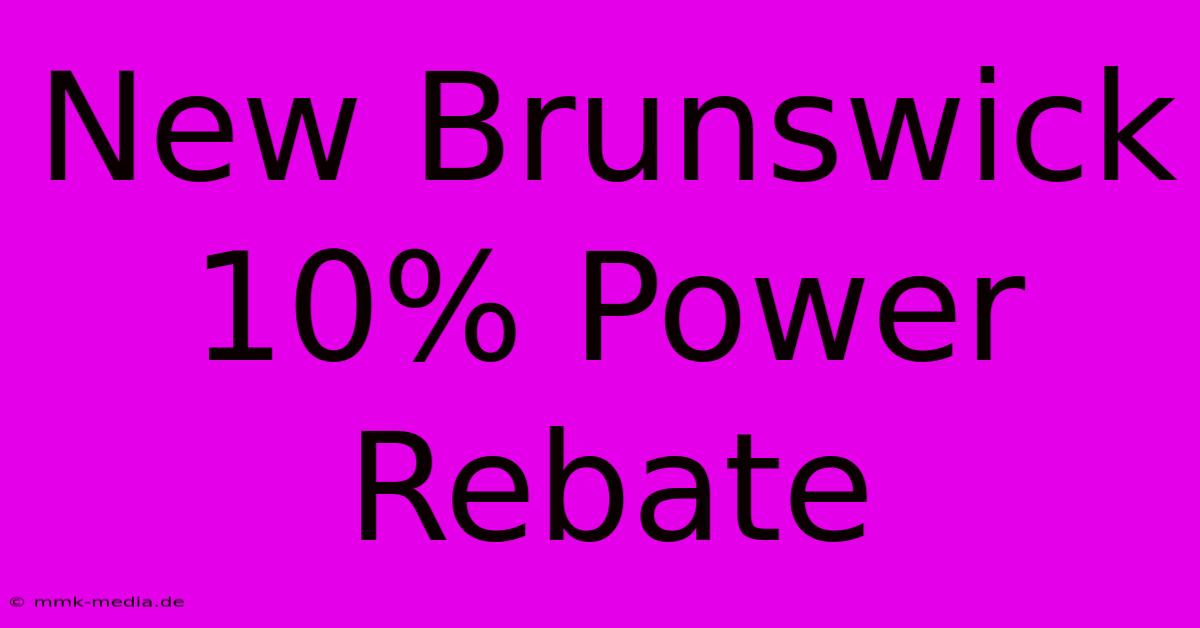 New Brunswick 10% Power Rebate