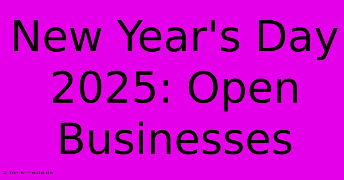 New Year's Day 2025: Open Businesses