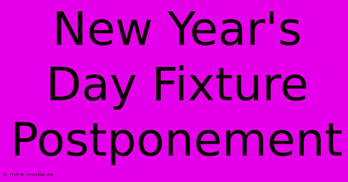 New Year's Day Fixture Postponement